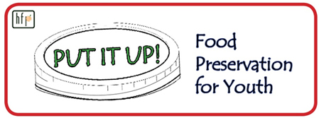 Put it up! Food Preservation for Youth